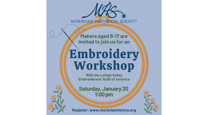 The Moravian Historical Society will host Young Makers: Youth Embroidery Workshop on Saturday, January 20, 2024