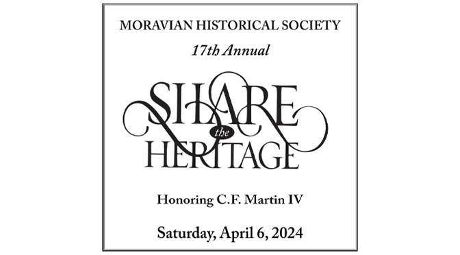 The Moravian Historical Society invites the community to attend its 17th Annual Share the Heritage Gala dinner and auction.