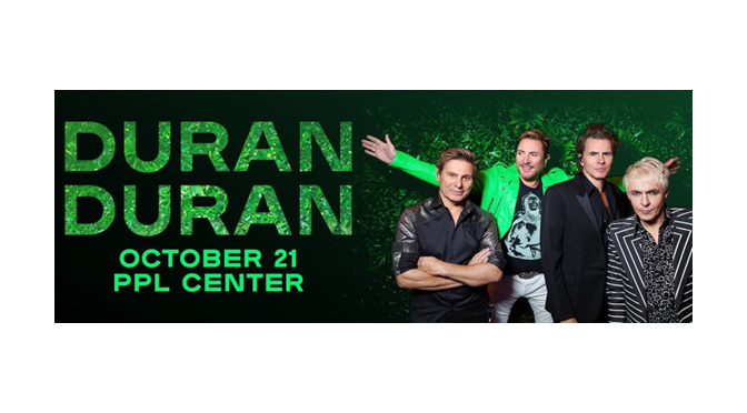 DURAN DURAN COMING TO PPL CENTER OCTOBER 21 PRESENTED BY 99.9 THE HAWK