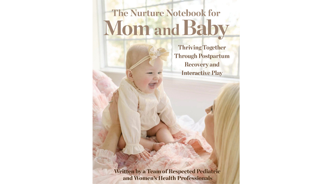 The Nurture Notebook for Mom and Baby: Thriving Together Through Postpartum Recovery and Interactive Play